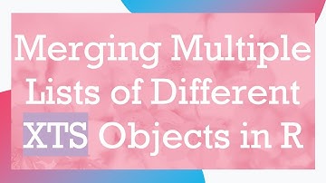 Merging Multiple Lists of Different XTS Objects in R