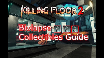 Killing Floor 2 | Biolapse Collectible Guide (2020 Spring update)