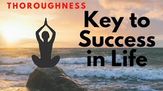 How To Success In Life Learn Thoroughness
