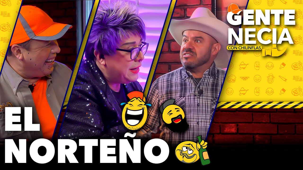 Gente Necia | El Norteño Edson Zúñiga | Chilinflas