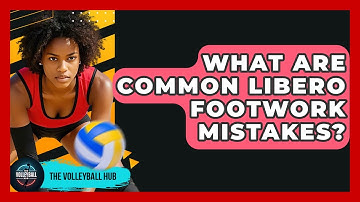 What Are Common Libero Footwork Mistakes? - The Volleyball Hub