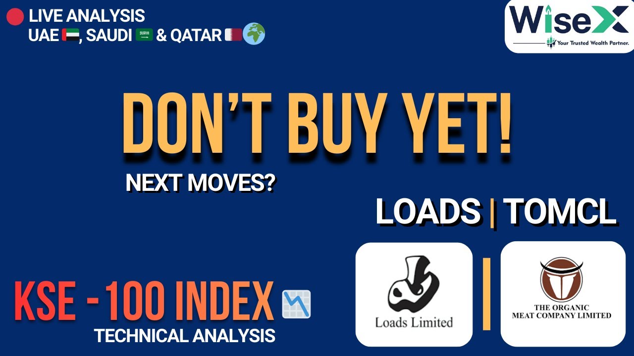 Don’t Buy Yet! KSE-100 Index | LOADS & TOMCL Stock Analysis | PSX Today