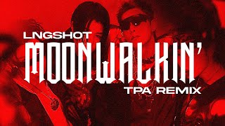 LNGSHOT - Moonwalkin' (TPA Remix)