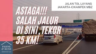 JALAN TOL LAYANG JAKARTA CIKAMPEK MBZ , SALAH JALUR BISA TEKOR PULUHAN KILOMETER