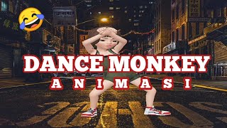 DANCE MONKEY ANIMASI.  WKWKKK