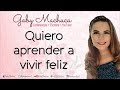 Quiero Aprender A Vivir Feliz Con Gaby Machuca