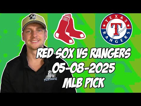 Boston Red Sox vs Texas Rangers 5/8/25 MLB Pick & Prediction | MLB Betting Tips