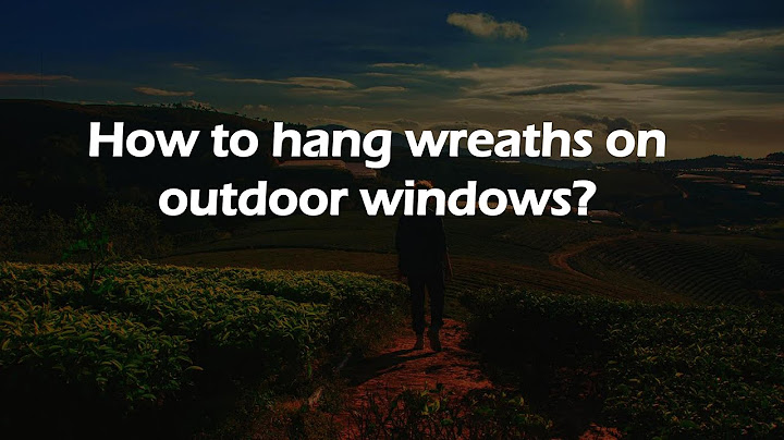 How to hang wreaths on outdoor windows?
