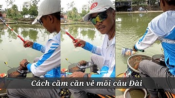 Cách cầm cần vê mồi câu cá Phi | Kỹ thuật câu Đài