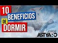 10 BENEFICIOS de DORMIR 😴(Jorge Astyaro)