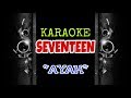 Seventeen - Ayah (Karaoke Tanpa Vokal)