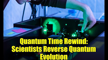 Quantum Time Rewind: Scientists Reverse Quantum Evolution