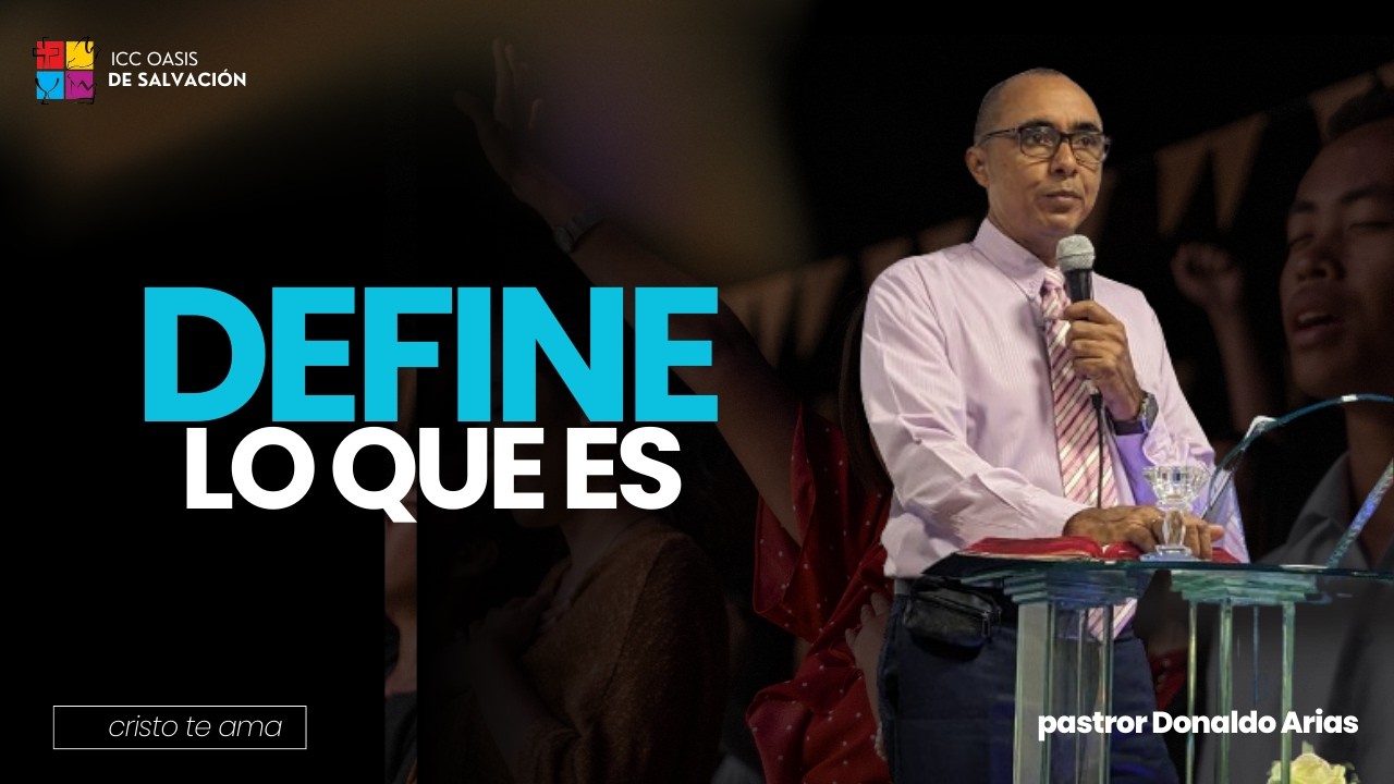 Define lo que es  - pastor Donaldo Arias- Escuela Dominical / ICC Oasis De Salvación