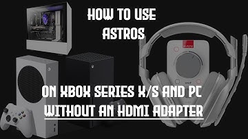 How to use Astro A40 Headset and Mixamp Pro TR with Xbox Series X/S and PC, without an HDMI adapter