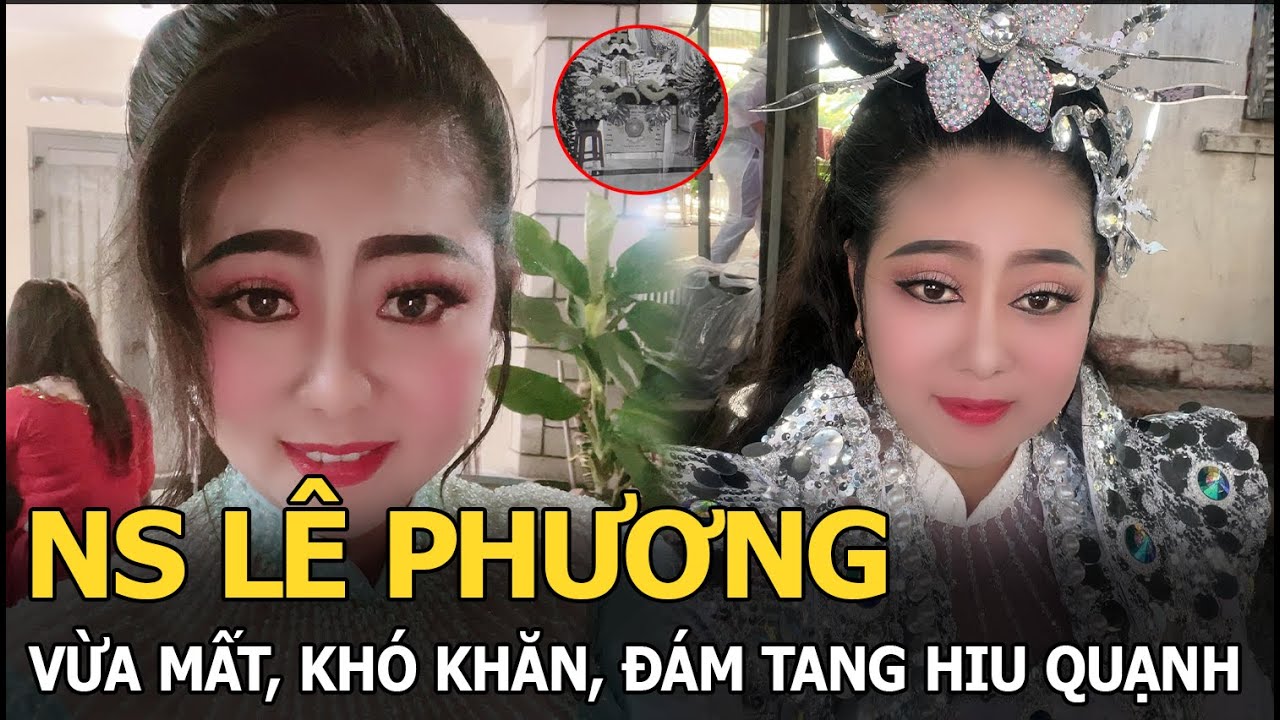 NS Lê Phương vừa mất: Khó khăn, đám tang hiu quạnh
