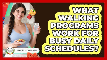 What Walking Programs Work For Busy Daily Schedules? - Smart Steps to Wellness