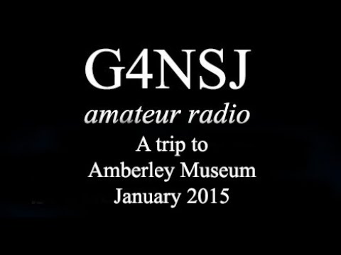 G4NSJ - A Trip to Amberley Chalk Pits Museum GB3CPM