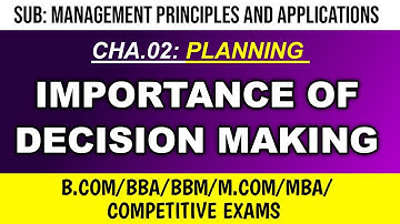 Importance of Decision Making | Planning | Management Principles and Applications | B.Com/BBA/BBM/M.