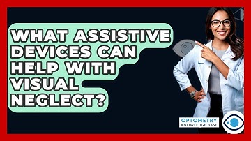 What Assistive Devices Can Help With Visual Neglect? - Optometry Knowledge Base