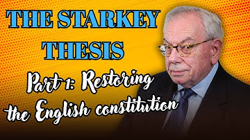THE STARKEY THESIS PART 1 - Restoring the English constitution