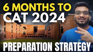 6 Months to CAT 2024 | Preparation Strategy for CAT | Daily Schedule | Mock Strategy