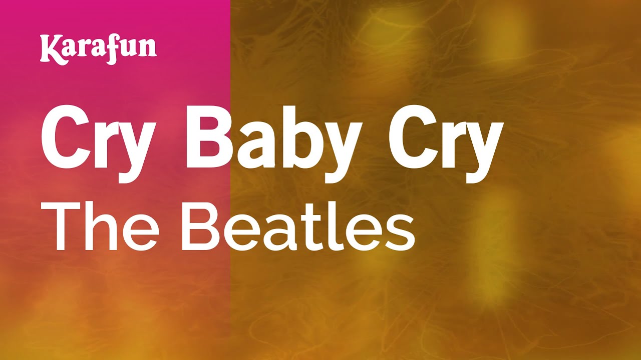 Cry Baby Cry - The Beatles | Karaoke Version | KaraFun