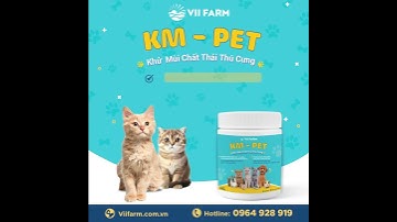 KM-PET Khử Mùi Chất Thải Thú Cưng VII FARM (TVC 10s)