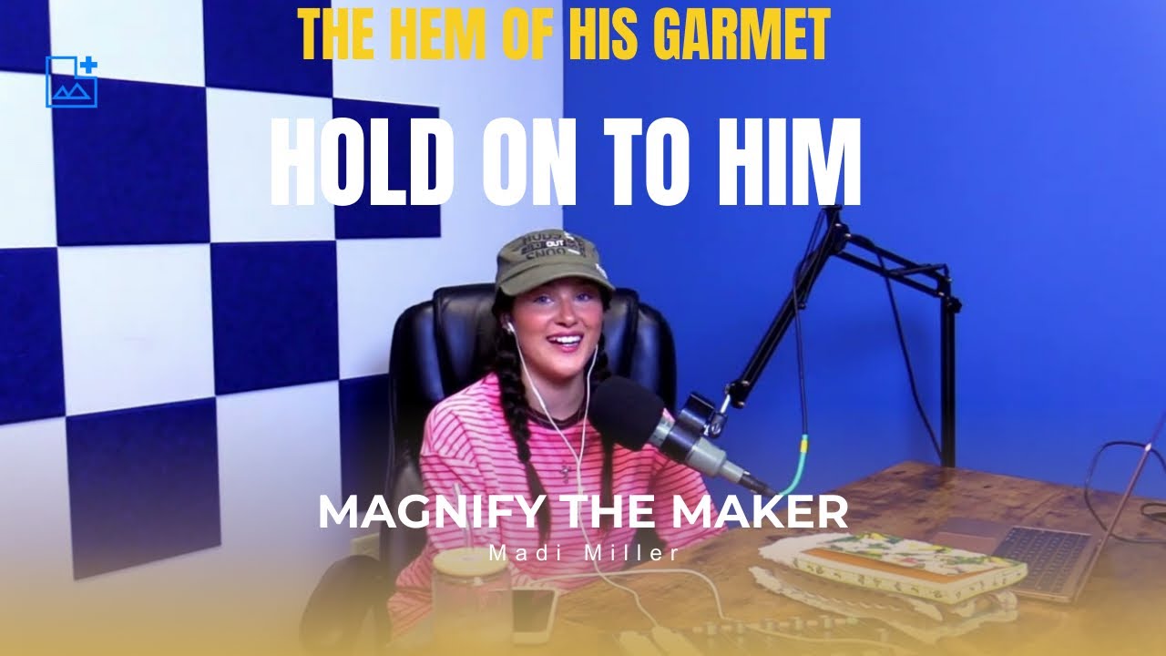 Hold On to Him | Magnify The Maker Podcast
