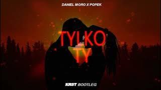 DANIEL MORO X POPEK - TYLKO TY (KRST BOOTLEG)