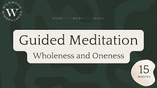 15 Minute Guided Meditation on Wholeness and Oneness