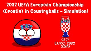 UEFA Euro 2032 (Croatia) in Countryballs - Simulation!