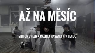 Viktor Sheen x Calin x Hasan x Nik Tendo - Až na měsíc | choreography by Nik Nguyen