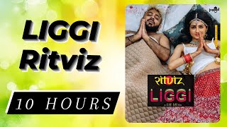 Liggi - Ritviz | 10 Hours