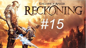 Kingdom of Content - Kingdom of Amalur - Reckoning Walkthrough with Commentary Part 15 - More Where That Came From