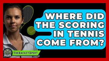 Where Did The Scoring In Tennis Come From? - The Racket Xpert