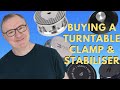Buyer's Guide - Buying a Turntable Clamp and Stabiliser or Weight