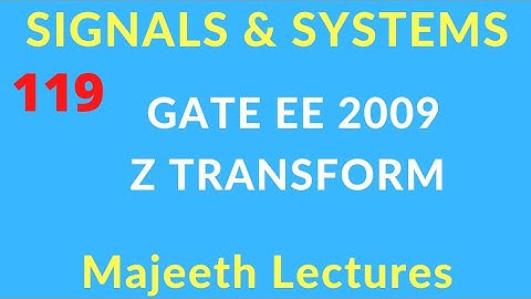 GATE EE 2009 Signals and Systems Z Transform @majeethlectures
