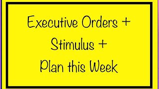 Executive Orders + Stimulus + Congress = The Plan This Week