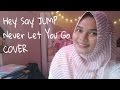 Hey! Say! JUMP - Never Let You Go (LIVE Cover) by Nur Wita