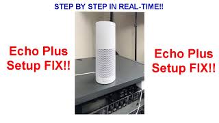 ✔ How to connect an Echo Plus 1st Generation!! (Step By Step in Real-Time)