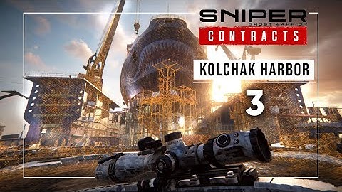 Sniper Ghost Warrior Contracts - Kolchak Harbor - Part 3 - Gameplay Walkthrough