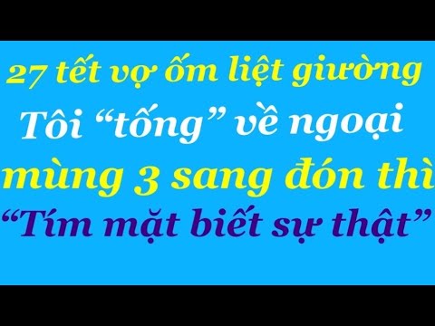 Video 27 Tết vợ ốm liệt giường tôi 