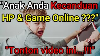 SAYANGI ANAK...!!! 10 TIPS MENGATASI ANAK KECANDUAN HP ATAU GAME ONLINE SAYANGI ANAK...!!! 10 TIPS MENGATASI ANAK KECANDUAN HP ATAU GAME ONLINE
