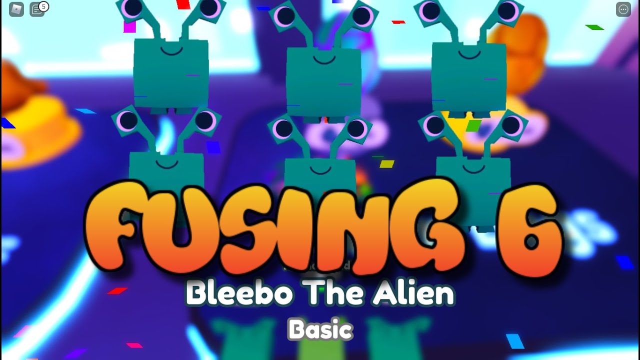 Fusing 6 Bleebo The Alien Pet Fuse 🛸 ALIENS! Pet Simulator X!