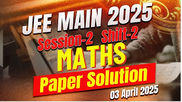 🔥 JEE Main 2025: 3rd April Shift-2 Maths Paper Full Solution | Must Watch for All Aspirants! #jee