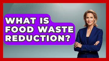 What Is Food Waste Reduction? - The World of Agriculture
