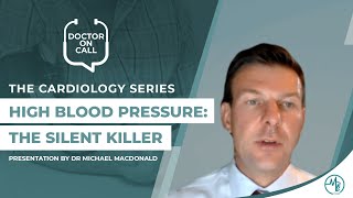 Doctor On Call (DOC): Dr Michael MacDonald - High Blood Pressure (Part 1: Presentation)