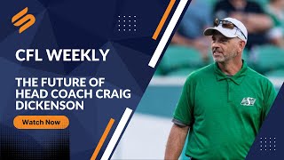 CFL Weekly | What to expect from head coach Craig Dickenson?