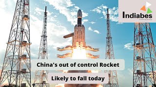 China's out off control rocket likely to fall today