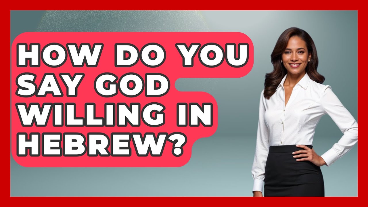 How Do You Say God Willing In Hebrew? - Jewish Teachings For All - YouTube